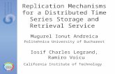 Replication Mechanisms for a Distributed Time Series Storage and Retrieval Service Mugurel Ionut Andreica Politehnica University of Bucharest Iosif Charles.