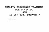 QUALITY ASSURANCE TRAINING DOE O 414.1C AND 10 CFR 830, SUBPART A Instructor:
