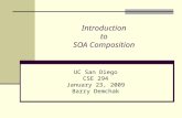 Introduction to SOA Composition UC San Diego CSE 294 January 23, 2009 Barry Demchak.