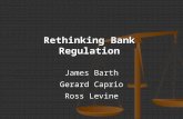 Rethinking Bank Regulation James Barth Gerard Caprio Ross Levine.