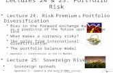 Lectures 24 & 25: Portfolio Risk Lecture 24: Risk Premium & Portfolio Diversification Bias in the forward exchange market as a predictor of the future.