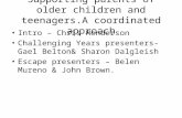 Supporting parents of older children and teenagers.A coordinated approach Intro – Chris Henderson Challenging Years presenters- Gael Belton& Sharon Dalgleish.
