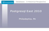 Postgresql East 2010 Philadephia, PA Databases – A Historical Perspective.