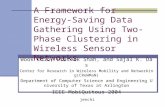 A Framework for Energy- Saving Data Gathering Using Two-Phase Clustering in Wireless Sensor Networks Wook Chio, Prateek Shah, and Sajal K. Das Center for.