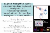 Signed weighted gene co- expression network analysis of transcriptional regulation in murine embryonic stem cells Steve Horvath University of California,