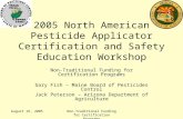 August 16, 2005Non-Traditional Funding for Certification Programs 2005 North American Pesticide Applicator Certification and Safety Education Workshop.