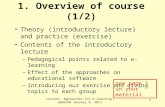 Lecture. Approaches for e-learning-Updated January 9, 2011 1 1. Overview of course (1/2) Theory (introductory lecture) and practice (exercise) Contents.