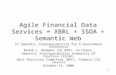 1 Agile Financial Data Services = XBRL + SSOA + Semantic Web 5 th Semantic Interoperability for E-Government Conference Brand L. Niemann (US EPA), Co-Chair,