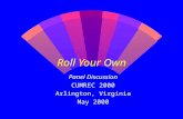 Roll Your Own Panel Discussion CUMREC 2000 Arlington, Virginia May 2000.