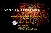 Chronic Diabetes Case F Gestational Diabetes Mellitus (GDM) Clinical Pathology B Hoa Nguyen Tuan Anh Tran Thi Thuy Duong Trang.