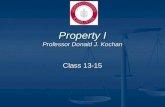 Property I Professor Donald J. Kochan Class 13-15.
