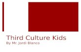 Third Culture Kids By Mr. Jordi Blanco.  Barack Obama is a Multiracial Third Culture Kid born in Honolulu, Hawaii and grew up in Indonesia and Chicago.