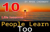 People Learn Too Late!!! BY MARK CHERNOFF. Before you know it you’ll be asking, “How did it get so late so soon?” So take time to figure yourself out.