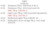 Light 4/20/15 4/20Shadows TB p. 530 Part A #1-9 4/21Shadows TB p. 533 read and CN HW: TB p. 534 #1-3 4/22Light rays TB p. 536 Essential Questions HW: TB.