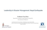 Leadership in Disaster Management: Nepal Earthquake Professor Fary Khan Department of Medicine, Royal Melbourne Hospital & The University of Melbourne.