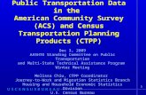 1 Public Transportation Data in the American Community Survey (ACS) and Census Transportation Planning Products (CTPP) Dec 3, 2009 AASHTO Standing Committee.