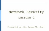 Network Security Lecture 2 Presented by: Dr. Munam Ali Shah.