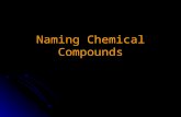Naming Chemical Compounds. Class I Binary Compounds Made from “Predictable” metals on the periodic table Made from “Predictable” metals on the periodic.