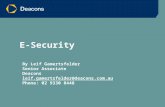 E-Security By Leif Gamertsfelder Senior Associate Deacons leif.gamertsfelder@deacons.com.au Phone: 02 9330 8448.