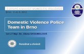 20.9.2015 Domestic Violence Police Team in Brno 1st LT Mgr. Bc. Alena SKOUMALOVÁ EUROPE AGAINST DOMESTIC VIOLENCE.