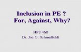 Inclusion in PE ? For, Against, Why? HPS 468 Dr. Joe G. Schmalfeldt.
