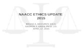 NAACC E THICS U PDATE 2015 B RUCE A. M C C URDY, E D.D. G EORGE T. D AVIS, P H.D. J.D. A PRIL 17, 2015.