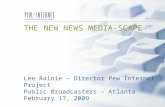 THE NEW NEWS MEDIA-SCAPE Lee Rainie – Director Pew Internet Project Public Broadcasters – Atlanta February 17, 2009.