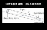 Refracting Telescopes. This kind of telescope also has two convex lenses, the objective lens and the eyepiece.