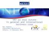 1 VAT on real estate In general and international business case Bas Opmeer Alexander Michelutti Athens, 3 February 2011.