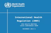 DPG HEALTH MEETING USAID CONFERENCE ROOM 6 NOVEMBER 2013 International Health Regulation (2005)