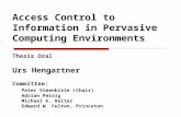 Access Control to Information in Pervasive Computing Environments Thesis Oral Urs Hengartner Committee: Peter Steenkiste (Chair) Adrian Perrig Michael.
