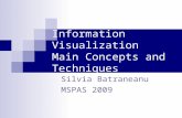 Information Visualization Main Concepts and Techniques Silvia Batraneanu MSPAS 2009.