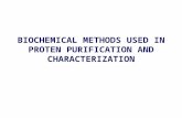 BIOCHEMICAL METHODS USED IN PROTEN PURIFICATION AND CHARACTERIZATION.