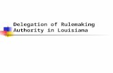 Delegation of Rulemaking Authority in Louisiana. State v. Broom, 439 So. 2d 357 (1983) The LA Supreme Court incorporates Chadha analysis into LA law This.