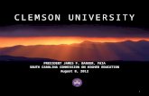 CLEMSON UNIVERSITY PRESIDENT JAMES F. BARKER, FAIA SOUTH CAROLINA COMMISSION ON HIGHER EDUCATION August 8, 2012 1.