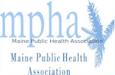 Maine Public Health Association. MPHA Mission The Maine Public Health Association is dedicated to improving and sustaining the health and well-being of.