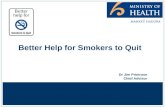 Better Help for Smokers to Quit Dr Jim Primrose Chief Advisor.