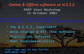 Online & Offline software at H.E.S.S.  The H.E.S.S. Experiment  Data storage & Off-line software  Acquisition software  ROOT Problems/Wishlist ROOT.