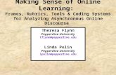 Making Sense of Online Learning: Frames, Rubrics, Tools & Coding Systems for Analyzing Asynchronous Online Discourse Theresa Flynn Pepperdine University.