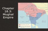 Chapter 18.3: Mughal Empire. I. Origins A. Located in India B. Muslims and Hindus clashed C. Turkish warlords (descendents of Mongols) established Delhi.