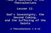 Paul’s Epistles to the Thessalonians Lesson 12: God’s Sovereignty, the Second Coming, and the Suffering of the Saints 2 Thessalonians 1:5-12 September.