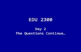 EDU 2300 Day 2 The Questions Continue…. How do we know what we know? ???