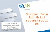 Spatial Data for Haiti reconstruction The French cadastre project for Haiti by Rafic KHOURI.