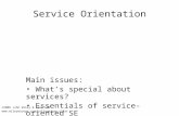 Service Orientation Main issues: What’s special about services? Essentials of service-oriented SE ©2008 John Wiley & Sons Ltd. .