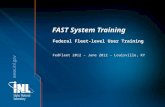 Www.inl.gov FAST System Training Federal Fleet-level User Training FedFleet 2012 – June 2012 – Louisville, KY.