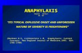 ANAPHYLAXIS YOGESH NATALY AK ED “ITS TYPICAL EXPLOSIVE ONSET AND UNFORESEEN NATURE OF SEVERITY IS FRIGHTENING” (Bochner B.S, Lichtenstein L.M. Anaphylaxis: