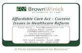 Affordable Care Act – Current Issues in Healthcare Reform Alice Helle - helle@brownwinick.comhelle@brownwinick.com Cynthia Boyle Lande – lande@brownwinick.comlande@brownwinick.com.