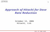 ISOE ･ ATC 2006 ALARA Symposium 1 Approach of Hitachi for Dose Rate Reduction October 12, 2006 Hitachi, Ltd.