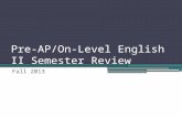 Pre-AP/On-Level English II Semester Review Fall 2013.