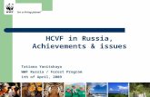 HCVF in Russia, Achievements & issues Tatiana Yanitskaya WWF Russia / Forest Program 1th of April, 2009.